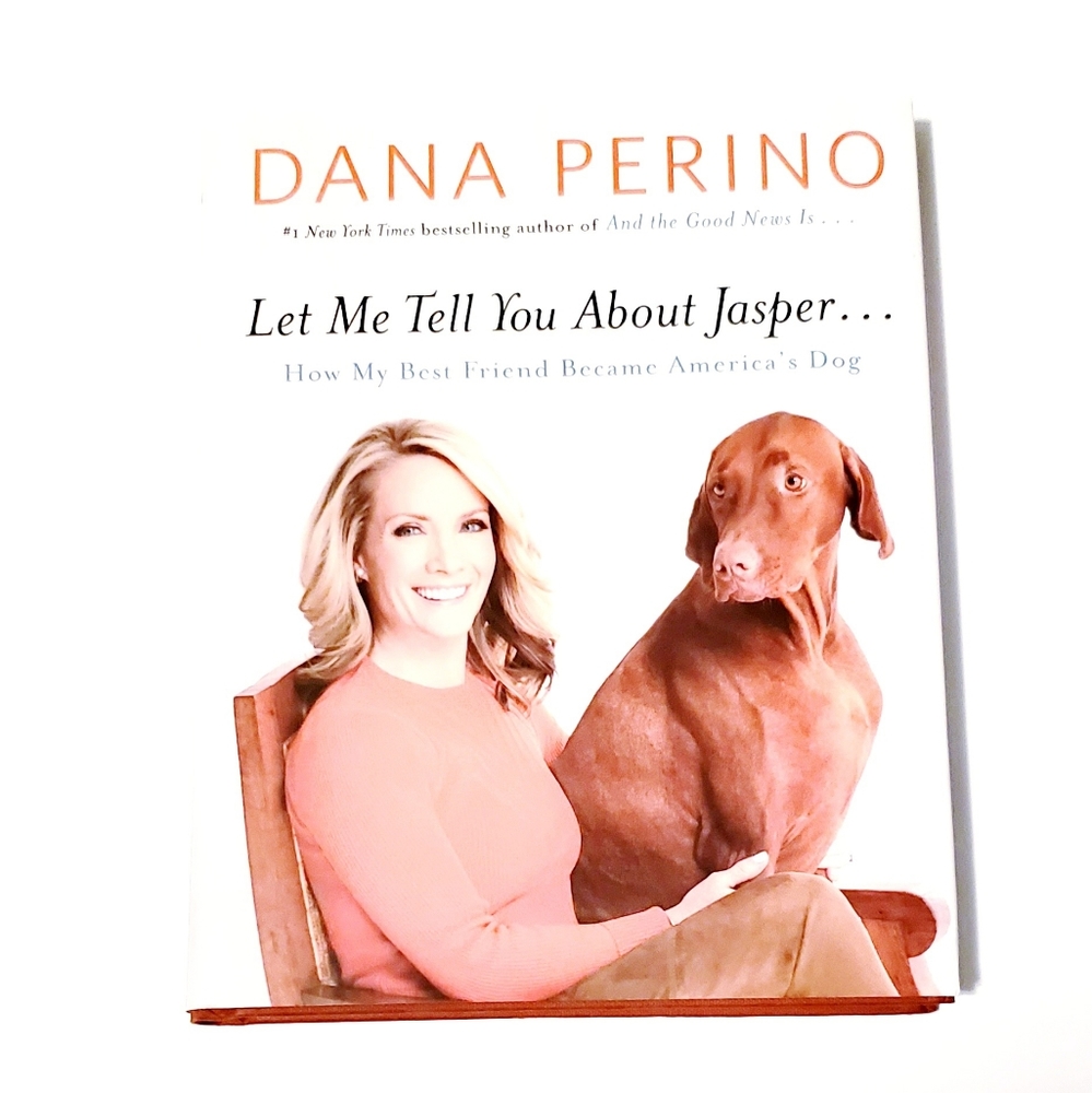 Let me tell you about Jasper... by Dana Perino